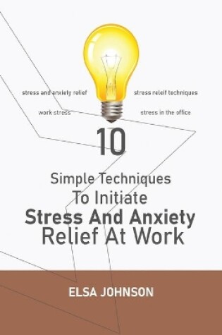 Cover of Simple Techniques To Initiate Stress And Anxiety Relief At Work