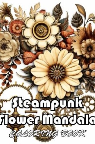 Cover of Steampunk Flower Mandala Coloring Book