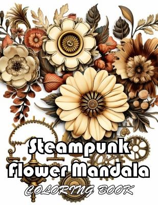 Book cover for Steampunk Flower Mandala Coloring Book