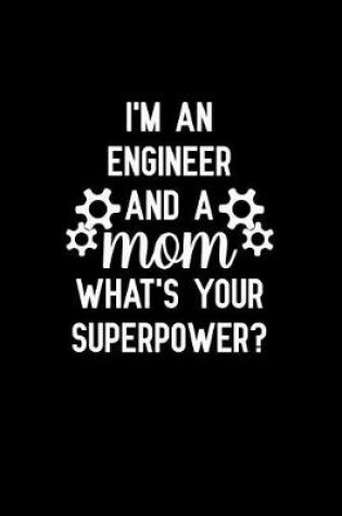 Cover of I'm an Engineer and a mom what's your superpower