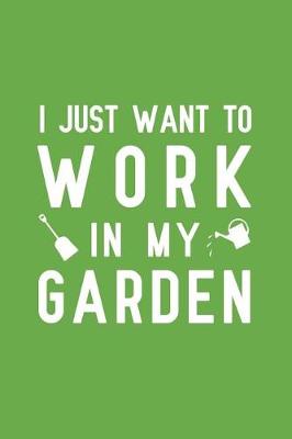 Book cover for I Just Want to Work in My Garden