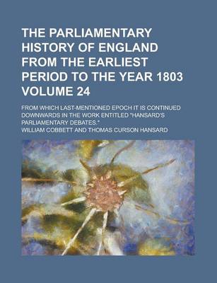 Book cover for The Parliamentary History of England from the Earliest Period to the Year 1803; From Which Last-Mentioned Epoch It Is Continued Downwards in the Work