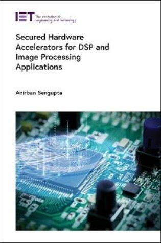 Cover of Secured Hardware Accelerators for DSP and Image Processing Applications