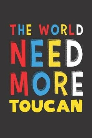 Cover of The World Need More Toucan