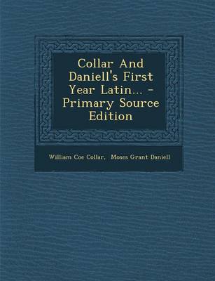 Book cover for Collar and Daniell's First Year Latin... - Primary Source Edition