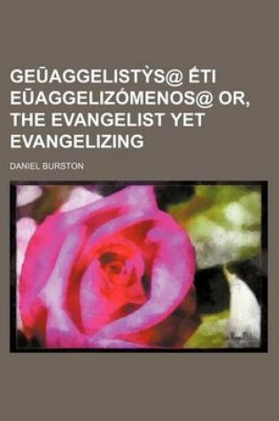 Cover of GE Aggelist S@ Ti E Aggelizomenos@ Or, the Evangelist Yet Evangelizing