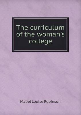 Book cover for The curriculum of the woman's college