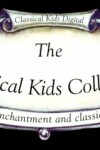 Book cover for The Classical Kids Collection