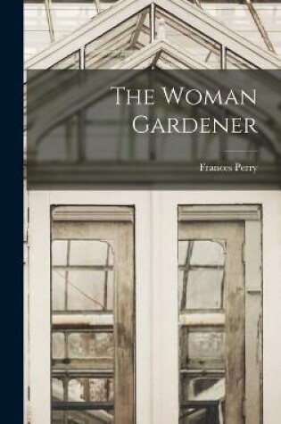 Cover of The Woman Gardener