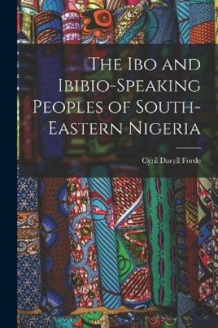 Cover of The Ibo and Ibibio-speaking Peoples of South-eastern Nigeria