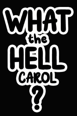 Book cover for What the Hell Carol?