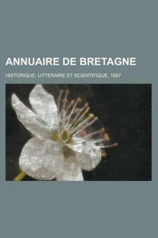 Cover of Annuaire de Bretagne; Historique, Litteraire Et Scientifique, 1897