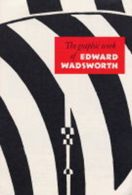 Book cover for The Graphic Work of Edward Wadsworth