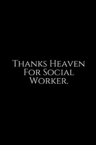 Cover of Thanks Heaven For Social Worker