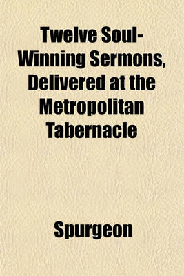 Book cover for Twelve Soul-Winning Sermons, Delivered at the Metropolitan Tabernacle