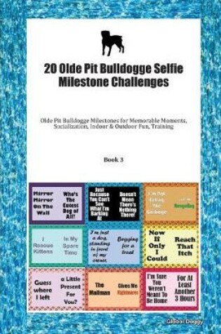 Cover of 20 Olde Pit Bulldogge Selfie Milestone Challenges