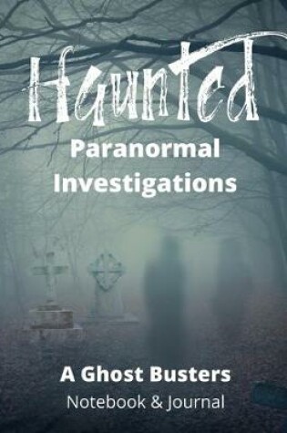 Cover of Haunted Paranormal Investigations