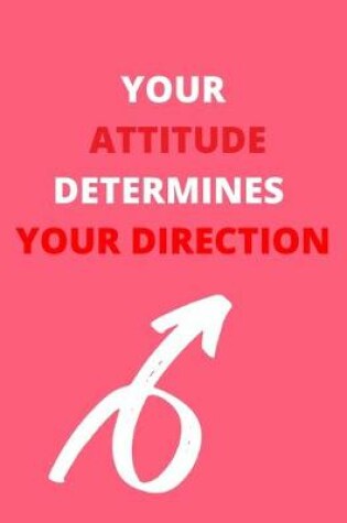 Cover of Your Attitude Determines Your Direction
