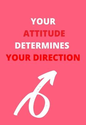 Book cover for Your Attitude Determines Your Direction