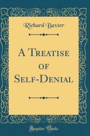 Cover of A Treatise of Self-Denial (Classic Reprint)