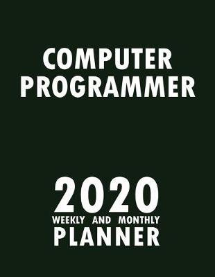 Book cover for Computer Programmer 2020 Weekly and Monthly Planner