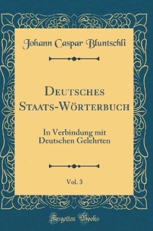 Cover of Deutsches Staats-Woerterbuch, Vol. 3