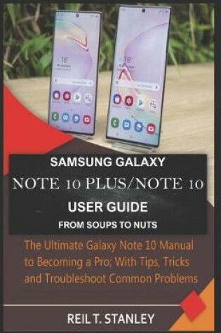 Cover of Samsung Galaxy Note 10 Plus/Note 10 User Guide from Soups to Nuts