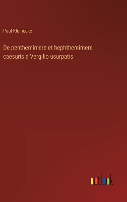 Book cover for De penthemimere et hephthemimere caesuris a Vergilio usurpatis