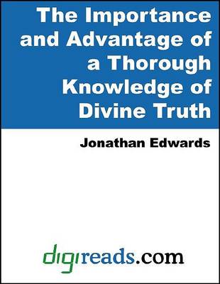 Book cover for The Importance and Advantage of a Thorough Knowledge of Divine Truth