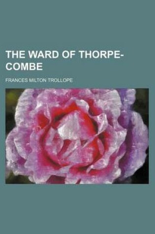 Cover of The Ward of Thorpe-Combe