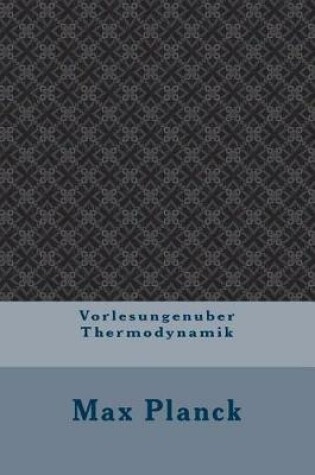 Cover of Vorlesungenuber Thermodynamik