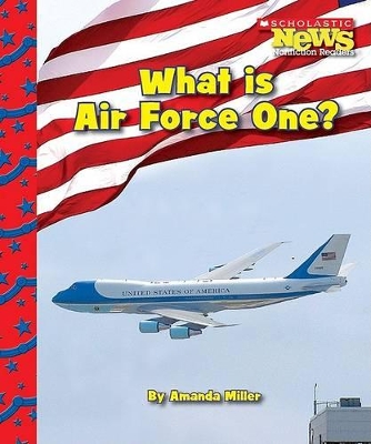 Book cover for What Is Air Force One? (Scholastic News Nonfiction Readers: American Symbols)