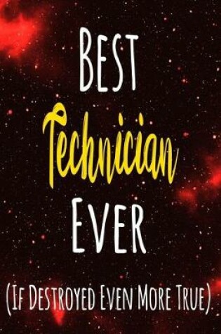 Cover of Best Technician Ever (If Destroyed Even More True)