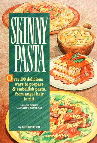 Book cover for Skinny Pastas: over 100 Delicious Ways to Prepare and Embellish Pasta