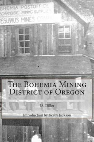 Cover of The Bohemia Mining District of Oregon