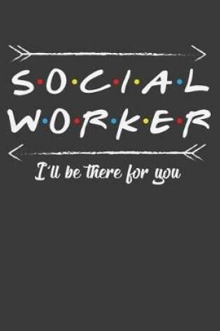 Cover of Social Worker I'll Be There For You