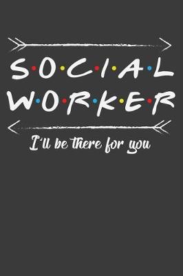 Book cover for Social Worker I'll Be There For You