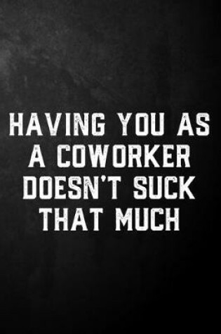 Cover of Having You As A Coworker Doesn't Suck That Much