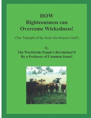 Book cover for How Righteousness Can Overcome Wickedness!