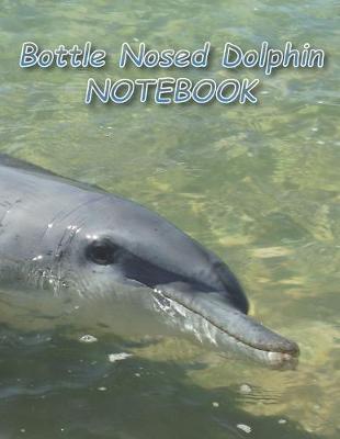 Cover of Bottle Nosed Dolphin NOTEBOOK