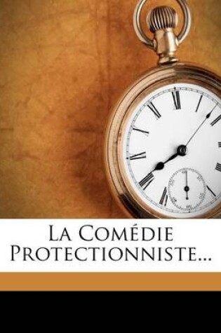 Cover of La Comedie Protectionniste...