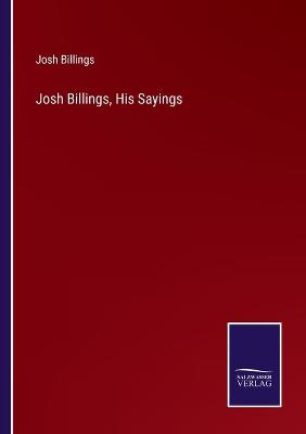 Book cover for Josh Billings, His Sayings