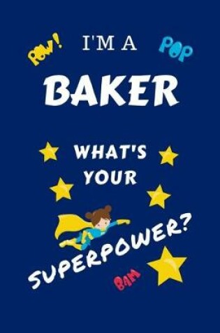 Cover of I'm A Baker What's Your Superpower?