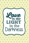 Book cover for Love is the light in the darkness