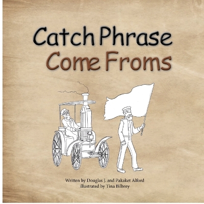 Book cover for Catch Phrase Come Froms - Origins of Idioms