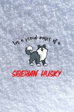 Cover of I'm A Proud Owner Of A Siberian Husky