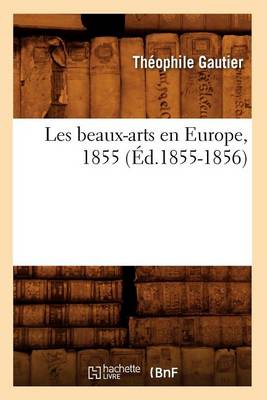 Book cover for Les Beaux-Arts En Europe, 1855 (Ed.1855-1856)