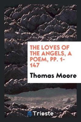 Book cover for The Loves of the Angels, a Poem, Pp. 1-147