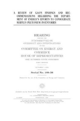 Cover of A review of GAO's findings and recommendations regarding the Department of Energy's efforts to consolidate surplus plutonium inventories