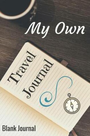 Cover of My Own Travel Journal